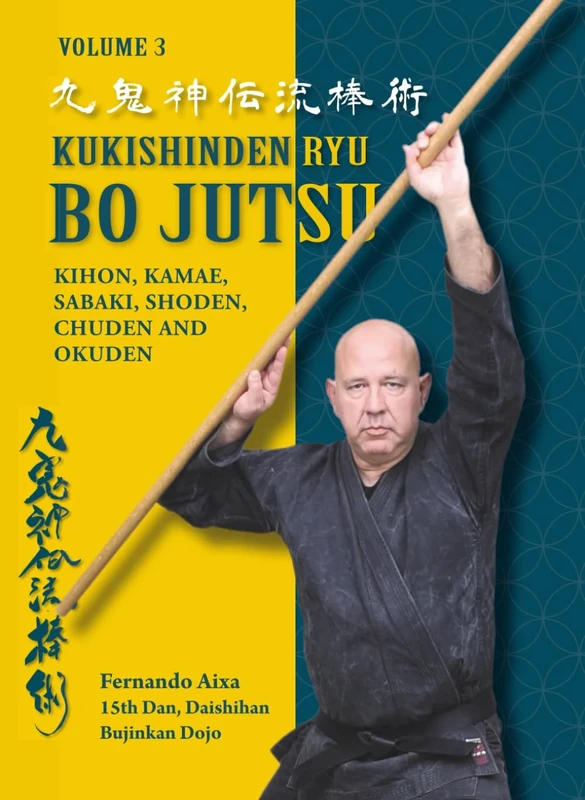 Kukishinden Ryu Bojutsu: Complete Manual step by step of Basic Techniques and Kata