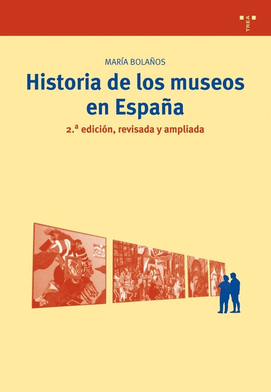 Historia de los museos en España / History of Museums in Spain: Memoria, cultura, sociedad / Memory, Culture, Society: 10 (Biblioteconomía y ... / Library Science and Cultural Management)
