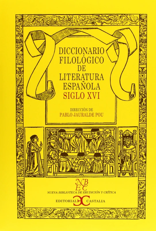 Diccionario Filológico de Literatura Española. Siglo XVI (Nueva Biblioteca de Erudición y Crítica. (NBEC))