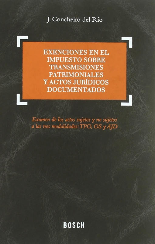 Exenciones en el Impuesto sobre Transmisiones Patrimoniales y Actos Jurídicos Documentadoss : examen de los actos sujetos y no sujetos a las tres modalidades : TPO, OS y AJD - Image 1