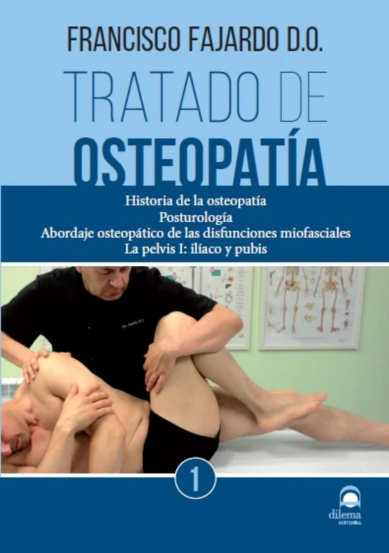 Tratado de osteopatía 1: Historia de la osteopatía, Posturología, Abordaje osteopático de las disfunciones miofasciales, La pelvis I: ilíaco y pubis.