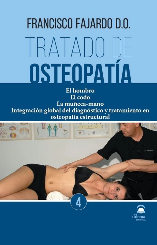 Tratado de osteopatía 4: El hombro. El codo. La muñeca-mano. Integración global del diagnóstico y tratamiento en osteopatía estructural