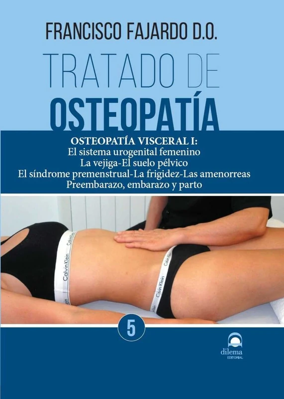 Tratado de osteopatía 5: Osteopatía Visceral I: El sistema urogenital femenino. La vejiga El suelo pélvico. El síndrome premenstrual La frigidez Las amenorreas. Preembarazo, embarazo y parto. - Image 1