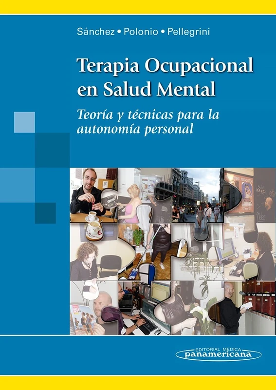 Terapia Ocupacional En Salud Mental / Occupational Therapy in Mental Health: Teoría Y Técnicas Para La Autonomía Personal. Incluye Sitio Web / Theory and Techniques for Personal Autonomy