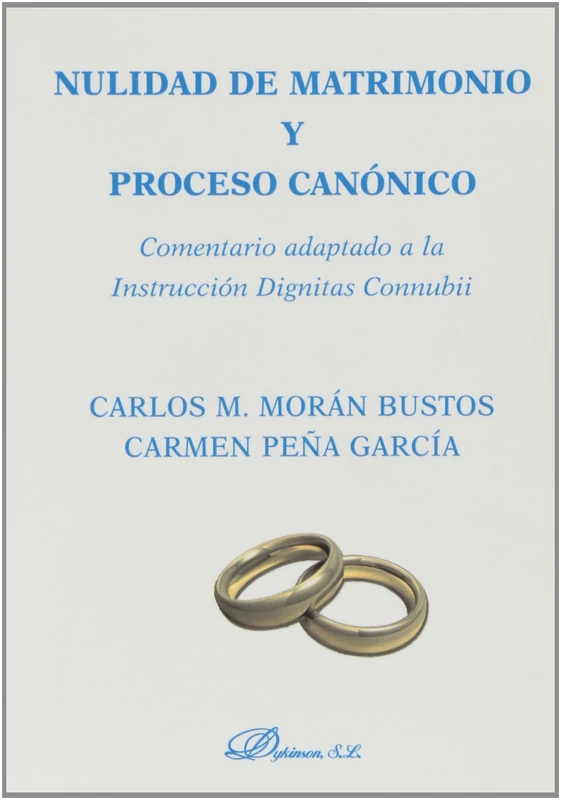 Nulidad de matrimonio y proceso canónico: Comentario adaptado a la Instrucción Dignitas Connubii
