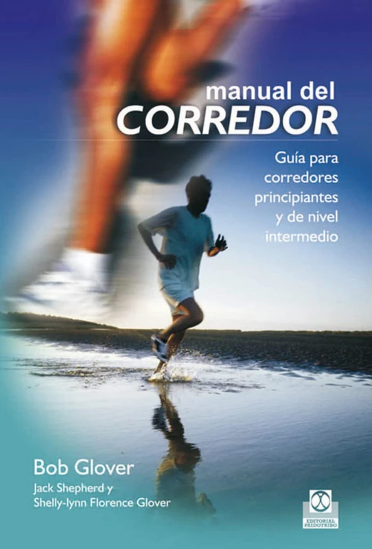 Manual del corredor / The Runner's Handbook: Guía para corredores principiantes y de nivel intermedio / Guide for Beginners and Intermediate Runners (Deportes)