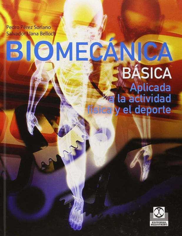 Biomecánica básica. Aplicada a la actividad física y el deporte