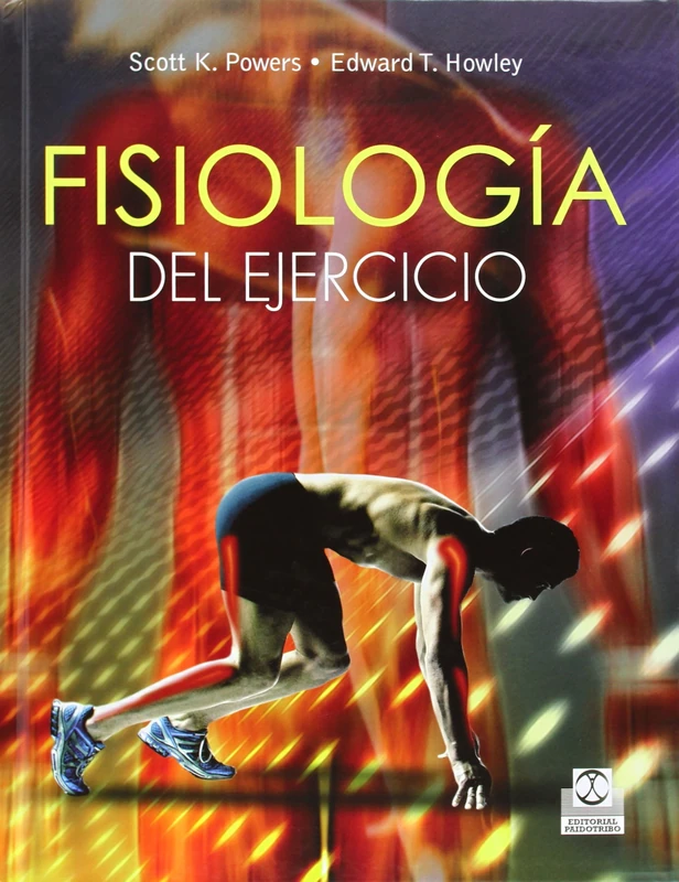 Fisiología del ejercicio. Teoría y aplicación a la forma física y al rendimiento (Medicina)