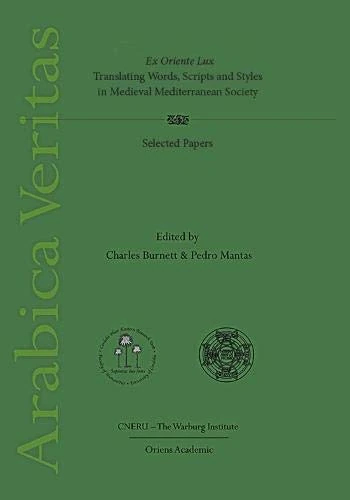 Ex oriente lux : translating words, scripts and styles in medieval Mediterranean society: (Arabica Veritas, vol. II)