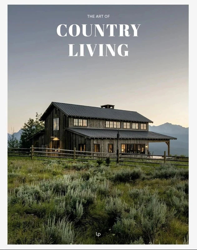 The Art of Country Living: A Timeless Celebration of Simplicity and Beauty