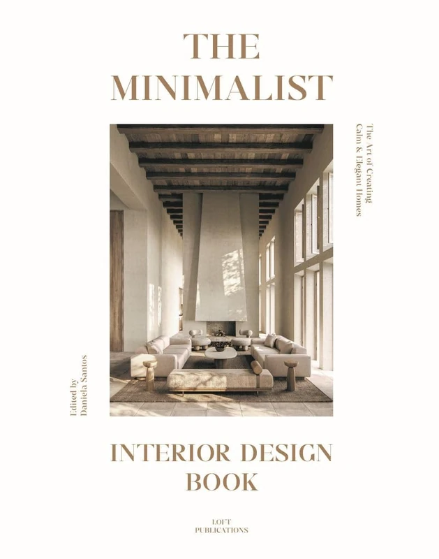 The Minimalist. Interior Design Books.: The Art of Creating Calm & Elegant Spaces