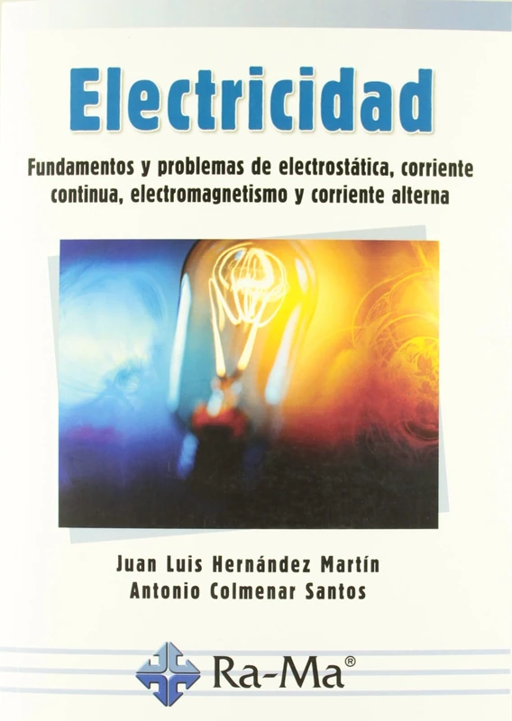 Electricidad: Fundamentos y problemas de electrostática, corriente continua, electromagnetismo y corriente alterna