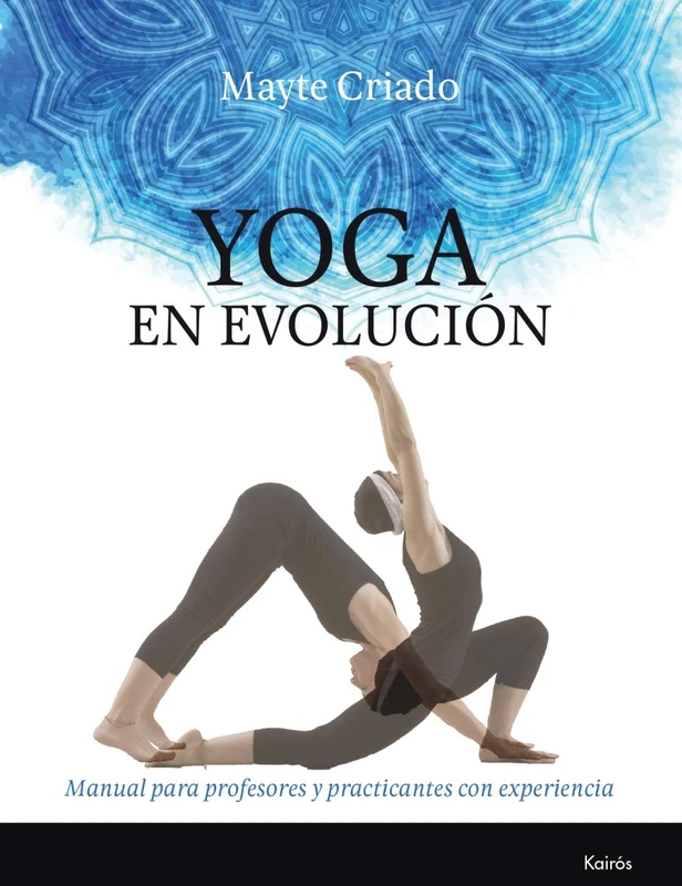 Yoga en evolución: Manual para profesores y practicantes con experiencia (Biblioteca de la Salud)