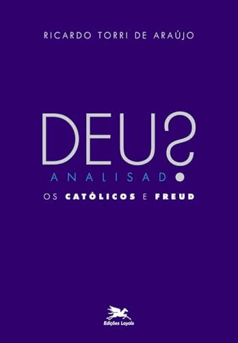 Deus analisado - Os católicos e Freud