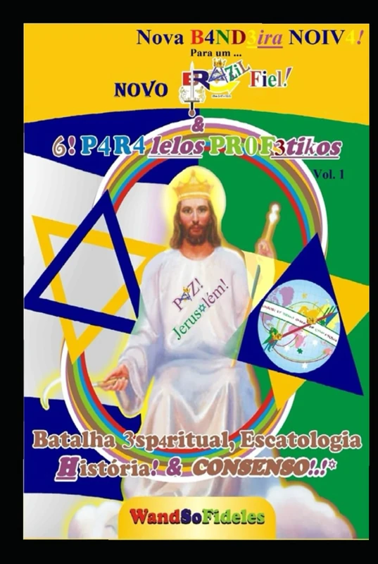 Nova B4ND3ira NOIV4 para um Novo BR4ZiL Fiel: & 6 P4R4lelos PROF3tikos - Vol. 1
