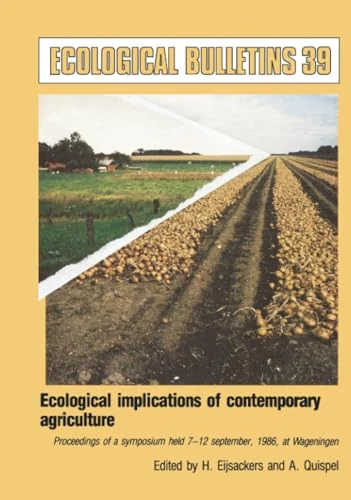 Ecological Implications of Contemporary Agriculture: Proceedings of a Symposium held 7-12 September, 1986, at Wageningen: 39 (Ecological Bulletins)