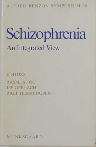 Schizophrenia: An Integrated View Albert Benzon Symposium 38: v. 38 (Alfred Benzon Symposium Series)