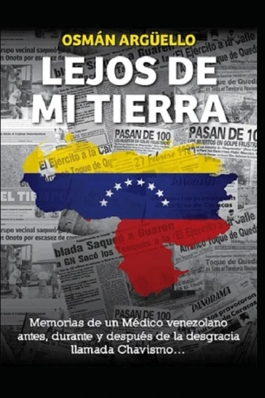 "Lejos de mi Tierra": "Memorias de un Medico Venezolano antes, durante y después de la tragedia llamada chavismo" - Image 1