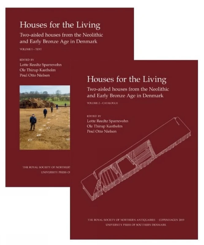 Houses for the Living: Volume I-II -- Two-aisled houses from the Neolithic and Early Bronze Age in Denmark (Nordiske Fortidsminder)