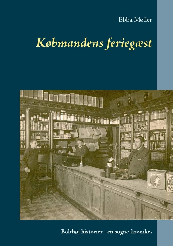 Købmandens feriegæst: Bolthøj historier - en sogne-krønike.
