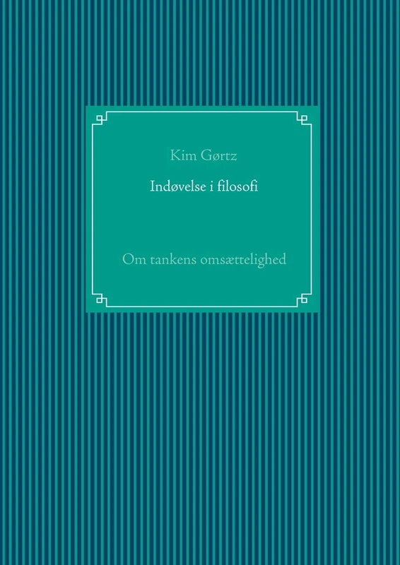 Indøvelse i filosofi: Om tankens omsættelighed
