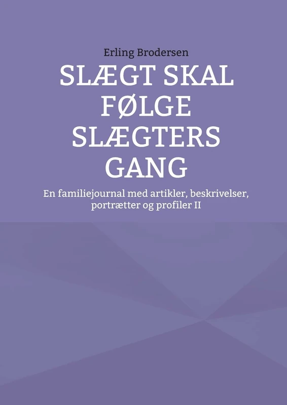 Slægt skal følge slægters gang: En familiejournal med artikler, beskrivelser, portrætter og profiler II - Image 1