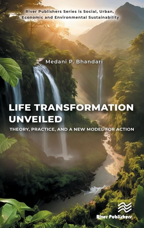 Life Transformation Unveiled: Theory, Practice, and a New Model for Action (River Publishers Series in Social, Urban, Economic and Environmental Sustainability) - Image 1