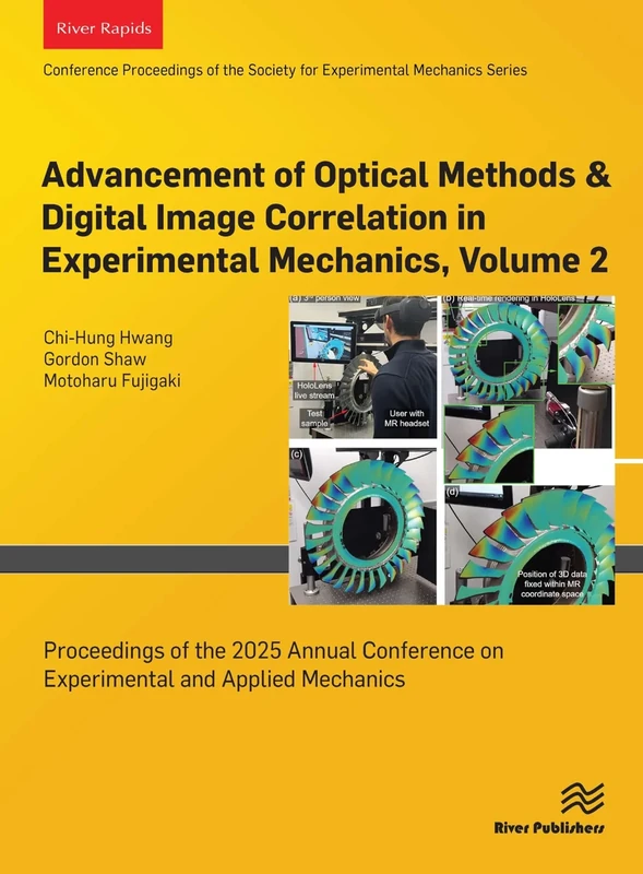 Advancement of Optical Methods & Digital Image Correlation in Experimental Mechanics, Volume 2: Proceedings of the 2025 Annual Conference on Experimental and Applied Mechanics