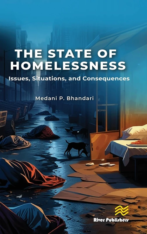 The State of Homelessness: Issues, Situations, and Consequences (River Publishers Series in Social, Urban, Economic and Environmental Sustainability)