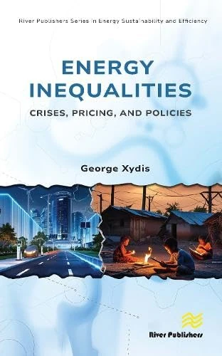 Energy Inequalities: Crises, Pricing, and Policies (River Publishers Series in Energy Sustainability and Efficiency)