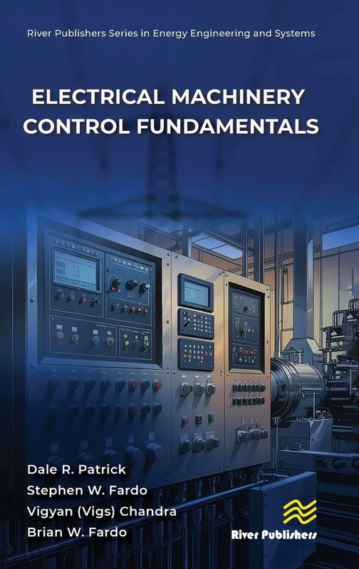 Electrical Machinery Control Fundamentals (River Publishers Series in Energy Engineering and Systems)