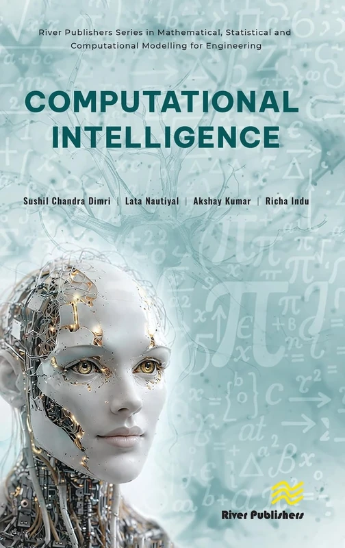 Computational Intelligence (River Publishers Series in Mathematical, Statistical and Computational Modelling for Engineering)