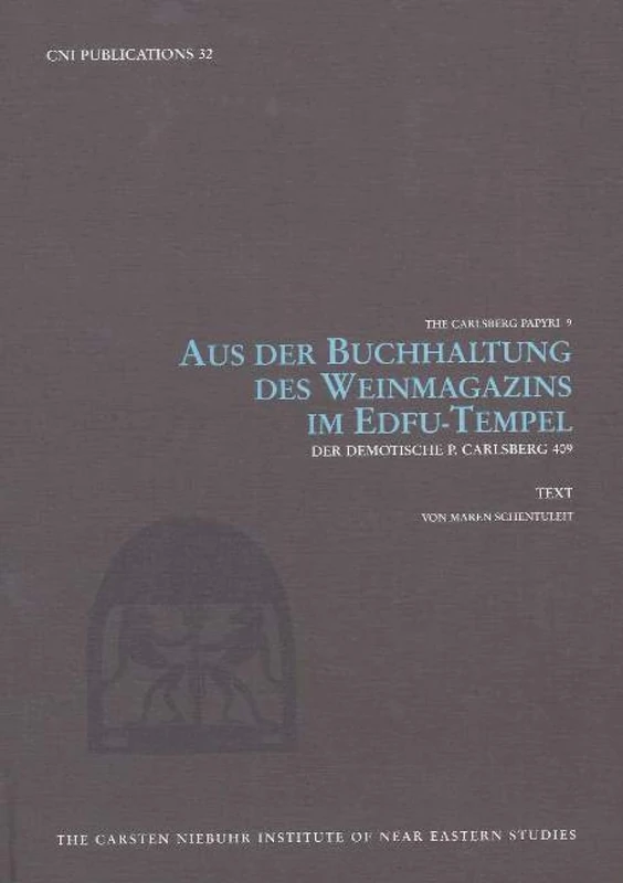 Aus Der Buchhaltung Des Weinmagazins Im Edfu-Tempel: Der Demotische P Carlsberg 409 (Carlsberg Papyri) (Cni Publications)