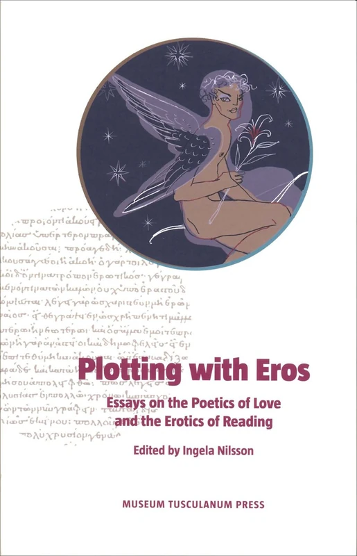Plotting with Eros: Essays on the Poetics of Love and the Erotics of Reading: Eros & the Poetics of Narrative (Emersion: Emergent Village resources for communities of faith)