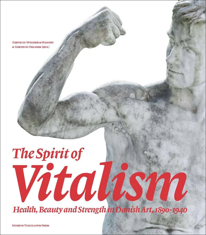 Spirit of Vitalism: Health, Beauty and Strength in Danish Art, 1890-1940