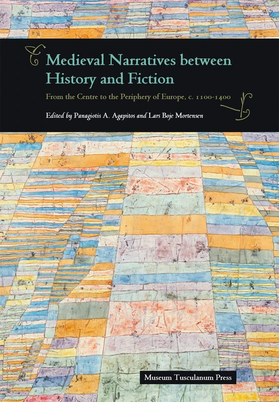 Medieval Narratives Between History & Fiction: From the Centre to the Periphery of Europe, c. 1100-1400