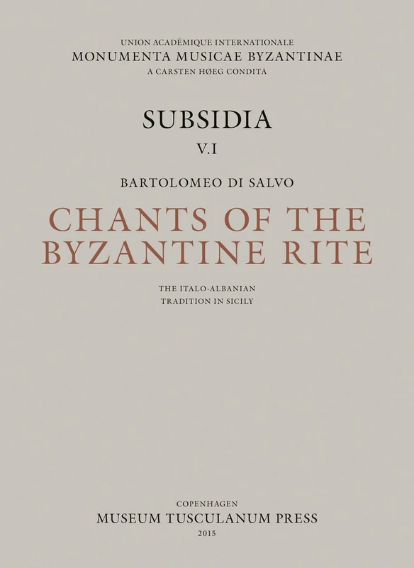 Chants of the Byzantine Rites: Canti Ecclesiastici della Tradizione Italo-Albanese in Sicilia (Monumenta Musicae Byzantinae, Subsidia)