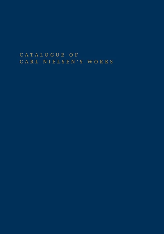 Catalogue of Carl Nielsen's Works (Danish Humanist Texts and Studies)
