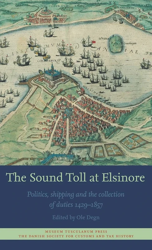The Sound Toll at Elsinore: Politics, Shipping and the Collection of Duties 14291857 - Image 1