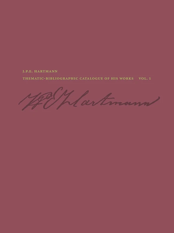 J P E Hartmann: Thematic-Bibliographic Catalogue of his Works: 56 (Danish Humanist Texts and Studies)