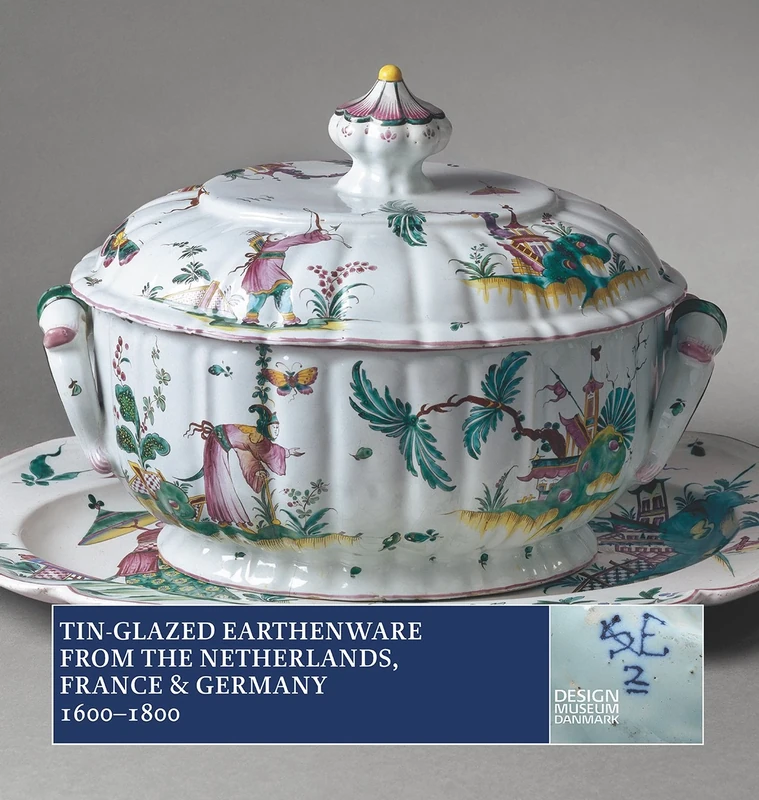 Tin-Glazed Earthenware from the Netherlands, France & Germany, 1600 1800