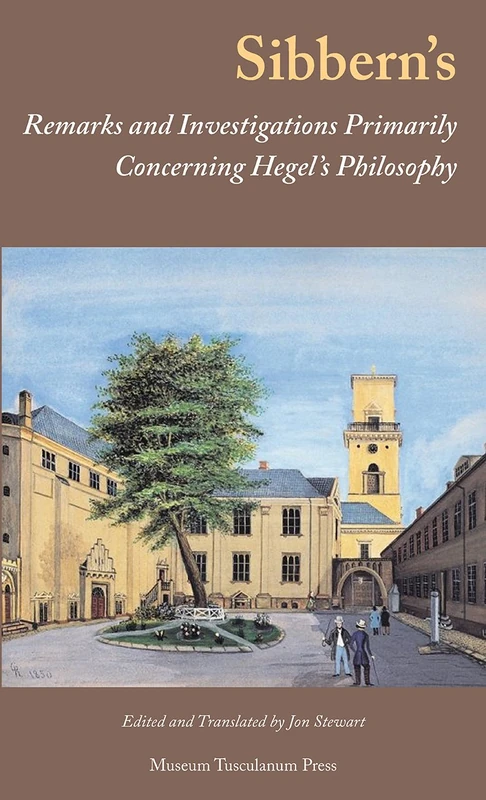 Sibberns Remarks and Investigations Primarily Concerning Hegels Philosophy (Texts from Golden Age Denmark)