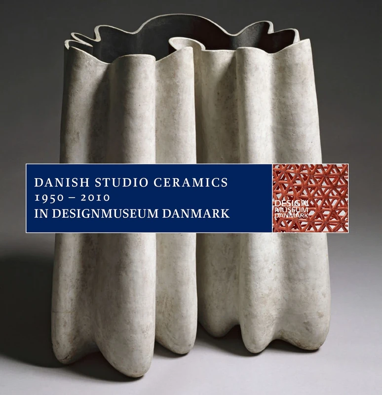 Danish Studio Ceramics 1950 2010 in Designmuseum Denmark (Designmuseum Danmark)