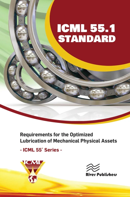 ICML 55.1 – Requirements for the Optimized Lubrication of Mechanical Physical Assets (River Publishers Series in Energy Engineering and Systems)
