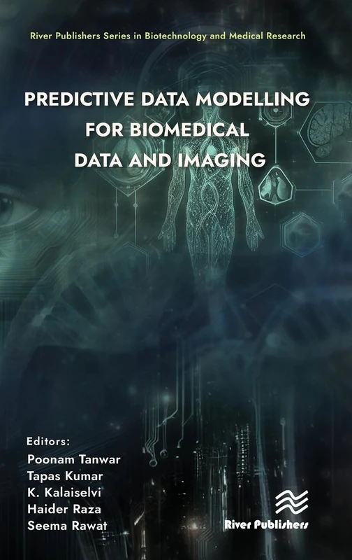 Predictive Data Modelling for Biomedical Data and Imaging (River Publishers Series in Biotechnology and Medical Research)
