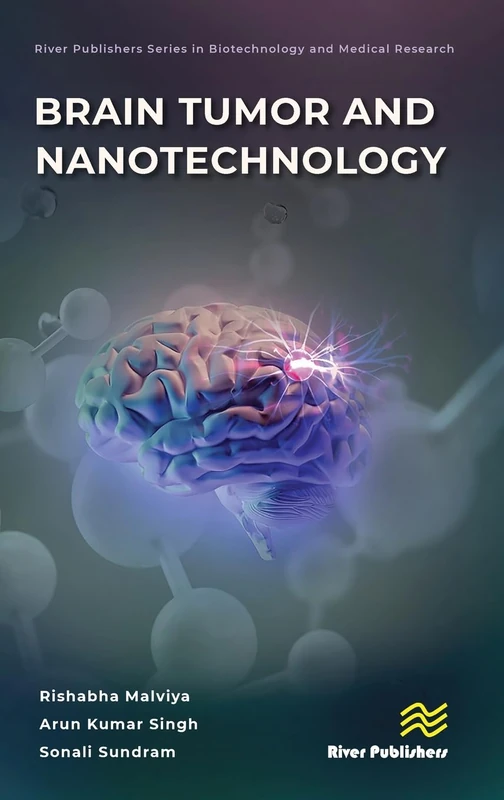Brain Tumor and Nanotechnology (River Publishers Series in Biotechnology and Medical Research)
