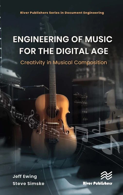 Engineering of Music for the Digital Age: Creativity in Musical Composition (Document Engineering)