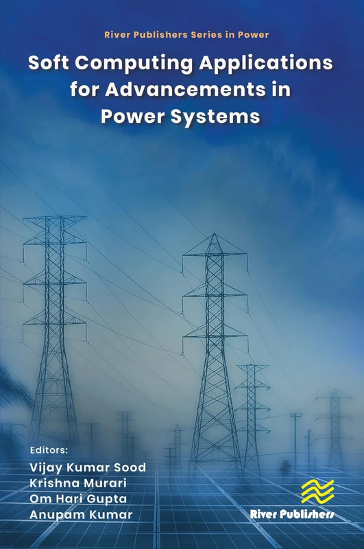 Soft Computing Applications for Advancements in Power Systems (River Publishers Series in Power)