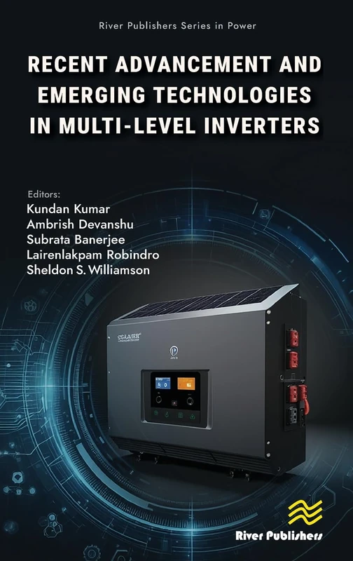 Recent Advancements and Emerging Technologies in Multi-level Inverters (River Publishers Series in Power)