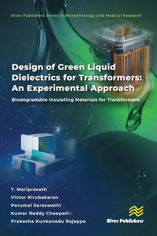 Design of Green Liquid Dielectrics for Transformers: An Experimental Approach: Biodegradable Insulating Materials for Transformers (River Publishers Series in Biotechnology and Medical Research) - Image 1